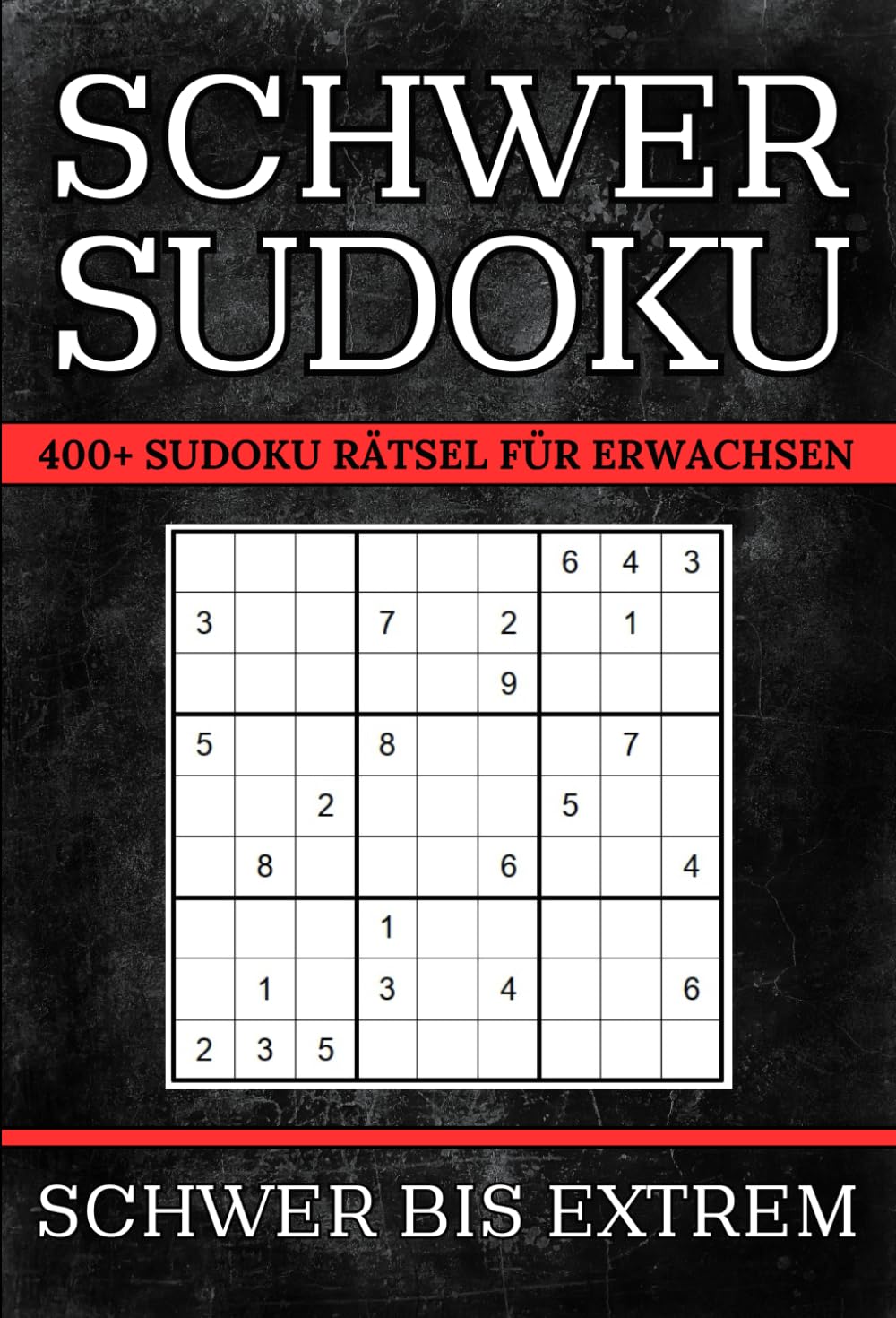Sudoku Schwer bis Sehr Schwer: 400+ Sudoku Rätsel für Erwachsene mit Lösungen | 3 Schwierigkeitsstufen: Schwer – Sehr Schwer – Extrem